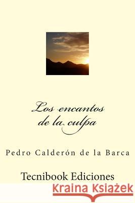 Los Encantos de la Culpa Pedro Caldero 9781508585190 Createspace