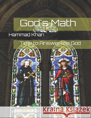 God's Math: Time to Answer the God Hammad Khan 9781508586579 Createspace