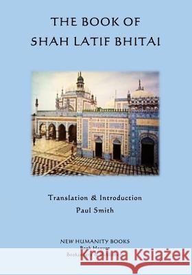 The Book of Shah Latif Bhitai Shah Latif Bhitai Paul Smith 9781508586821 Createspace