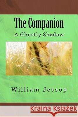 The Companion: A Ghostly Shadow William Jessop 9781508587033