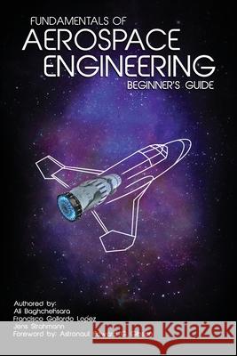 Fundamentals of Aerospace Engineering: (Beginner's Guide) Lopez, Francisco Gallardo 9781508587590