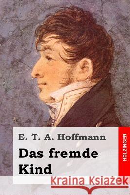 Das fremde Kind Hoffmann, E. T. a. 9781508588771 Createspace