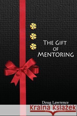 Gift of Mentoring Doug Lawrence/Lawrence Emily Hunter/Hunter 9781508589334