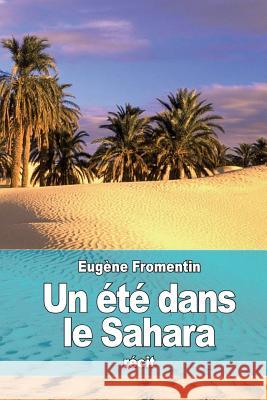 Un été dans le Sahara Fromentin, Eugene 9781508590606 Createspace