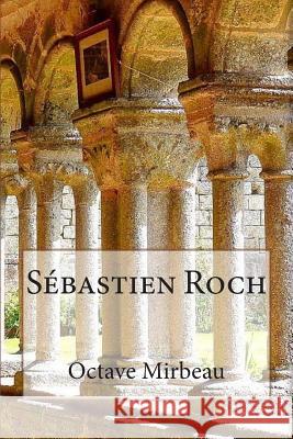 Sebastien Roch M. Octave Mirbeau M. G. -. Ph. Ballin 9781508591290 Createspace