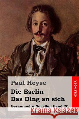 Die Eselin / Das Ding an sich Heyse, Paul 9781508593164 Createspace