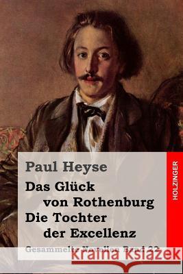 Das Glück von Rothenburg / Die Tochter der Excellenz Heyse, Paul 9781508593331 Createspace