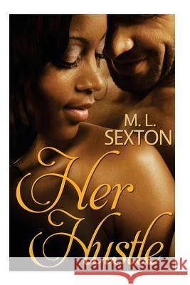 Her Hustle M. L. Sexton 9781508593935 Createspace Independent Publishing Platform