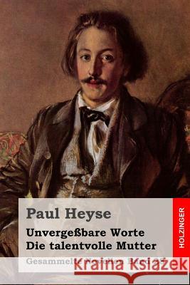 Unvergeßbare Worte / Die talentvolle Mutter Heyse, Paul 9781508594048 Createspace