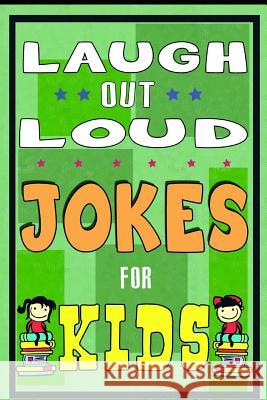 Funny Jokes for Kids: Laugh Out Laud Jokes: (Best jokes for Early & Beginner Readers): Hilarious Jokes for Children. Huge Collection of Funn For Kids, Funny Jokes 9781508594369 Createspace