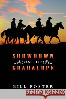 Showdown on the Guadalupe Bill Foster 9781508595816 Createspace Independent Publishing Platform