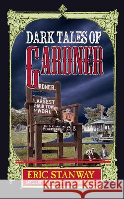 Dark Tales of Gardner Eric Stanway 9781508597018 Createspace