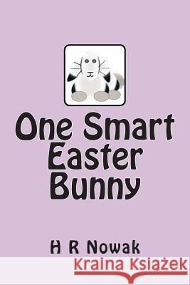 One Smart Easter Bunny H. R. Nowak 9781508597629 Createspace