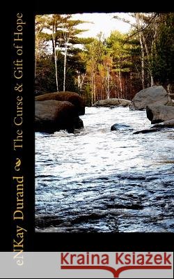 The Curse & Gift of Hope Enkay D. Durand 9781508597827 Createspace