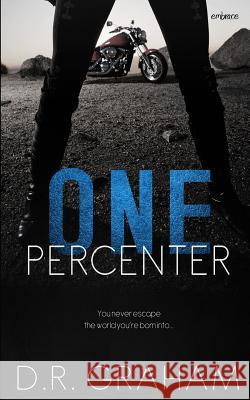 One Percenter D. R. Graham 9781508598909 Createspace