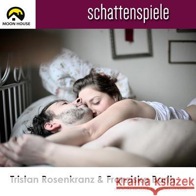 Schattenspiele Tristan Rosenkranz Franziska Barth Sven Andre Dreyer 9781508600480