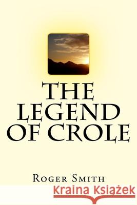 The Legend Of Crole Smith, Roger Stuart 9781508601791