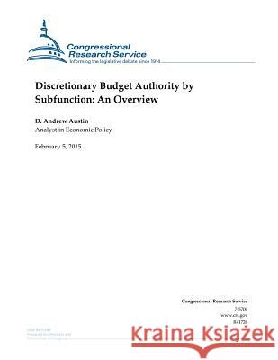 Discretionary Budget Authority by Subfunction: An Overview Congressional Research Service 9781508602972 Createspace
