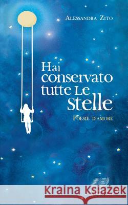Hai conservato tutte le stelle Zito, Alessandra 9781508603245 Createspace