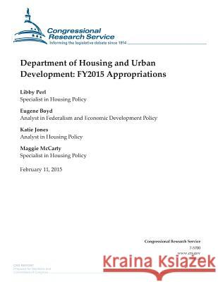 Department of Housing and Urban Development: FY2015 Appropriations Congressional Research Service 9781508603610 Createspace