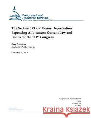 The Section 179 and Bonus Depreciation Expensing Allowances: Current Law and Issues for the 114th Congress Congressional Research Service 9781508604624 Createspace