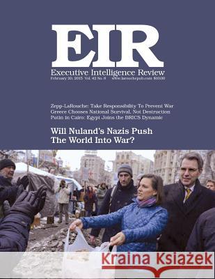 Executive Intelligence Review; Volume 42, Issue 8: Published February 20, 2015 Lyndon H. Larouch 9781508604716 Createspace