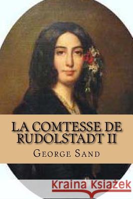 La Comtesse de Rudolstadt II Mrs George Sand M. G. -. Ph. Ballin 9781508605065 Createspace