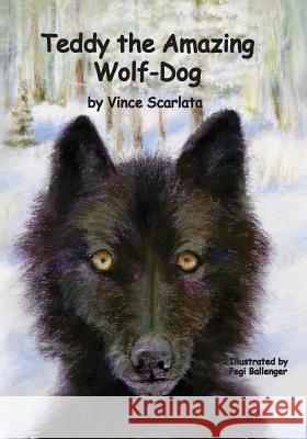 Teddy The Amazing Wolf-Dog Ballenger, Pegi 9781508605157 Createspace