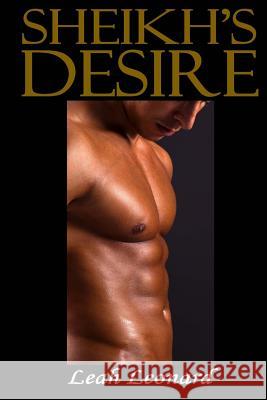 Sheikh's Desire Leah Leonard 9781508605782 Createspace