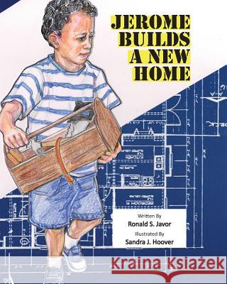 Jerome Builds A New Home Hoover, Sandra J. 9781508606499 Createspace