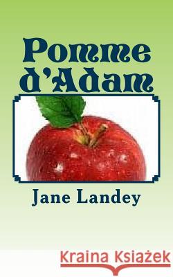 Pomme d'Adam Jane Landey 9781508607748 Createspace