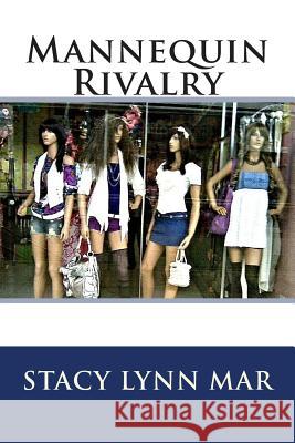 Mannequin Rivalry Stacy Lynn Mar 9781508608370