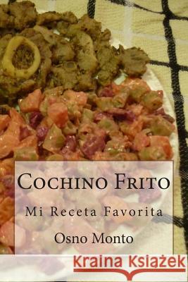 Cochino Frito: Mi Receta Favorita Osno Monto 9781508608714 Createspace