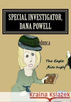 Special Investigator, Dana Powell Shirley Mendonca Tim Cahoon 9781508608820 Createspace