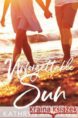 Unforgettable Sun Kathryn Andrews 9781508610014