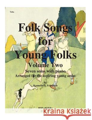 Folk Songs for Young Folks, Vol. 2 - tuba and piano Friedrich, Kenneth 9781508612407