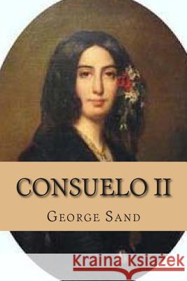 Consuelo II Mrs George Sand M. G. -. Ph. Ballin 9781508613800 Createspace