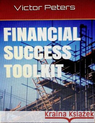 Financial Success Toolkit Victor Peter Michael Sourya 9781508617020 Createspace