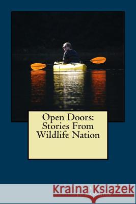 Open Doors: Stories from Wildlife Nation J. E. Fancher 9781508617105 Createspace