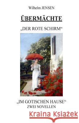 Übermächte: Der rote Schirm/Im gotischen Hause Heyck, Hartmut 9781508617679 Createspace