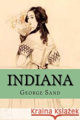 Indiana Mrs George Sand M. G. -. Ph. Ballin 9781508618089 Createspace