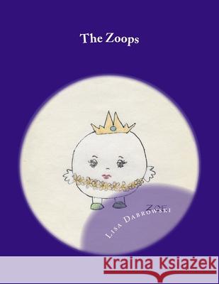 The Zoops Lisa Dabrowski 9781508618355 Createspace Independent Publishing Platform