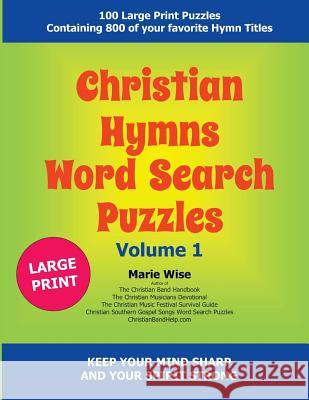 Christian Hymns Word Search Puzzles Volume 1 Marie Wise 9781508618423 Createspace