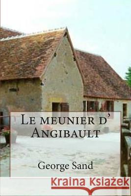 Le meunier d' Angibault Ballin, G. -. Ph. 9781508618539 Createspace