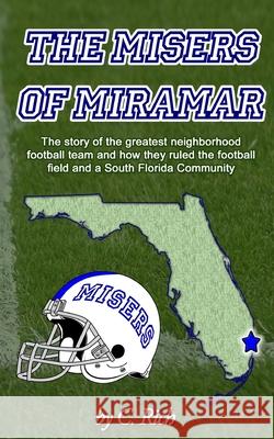 The Misers of Miramar C. Rich 9781508618614 Createspace