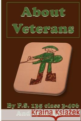 About Veterans P. S. 135 3-406 Lynn Rosen 9781508618898 Createspace Independent Publishing Platform