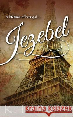 Jezebel K. Larsen 9781508620129 Createspace