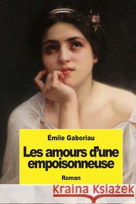 Les amours d'une empoisonneuse Gaboriau, Emile 9781508620228