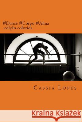 #Dance #Corpo #Alma - Color Cassia Lopes 9781508620365