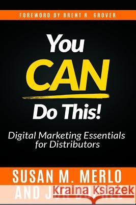 You CAN Do This!: An In-Depth Look at the Digital Marketing Essentials Necessary for Distributors to Remain Competitive and Well-Positio Dupree, Jon C. 9781508621010 Createspace